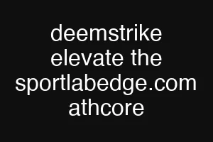 deemstrike elevate the sportlabedge.com athcore