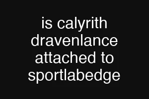 is calyrith dravenlance attached to sportlabedge