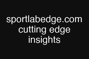 sportlabedge.com cutting edge insights