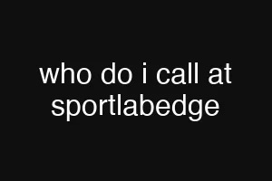 who do i call at sportlabedge